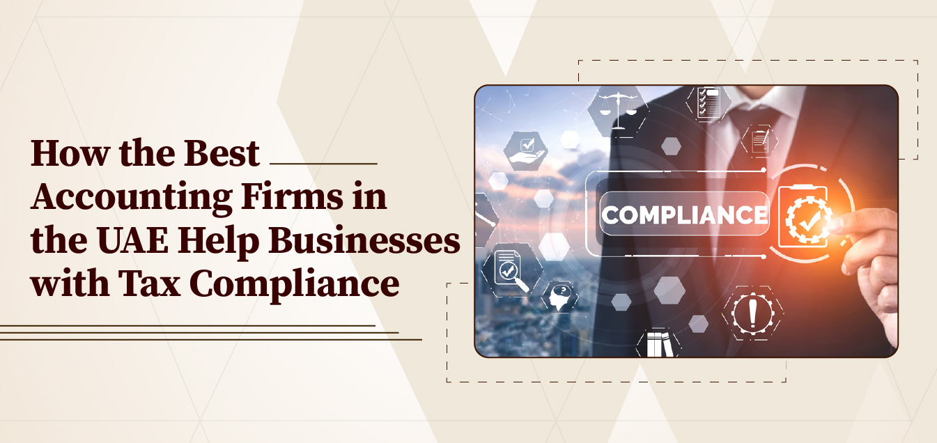 How the Best Accounting Firms in the UAE Help Businesses with Tax Compliance